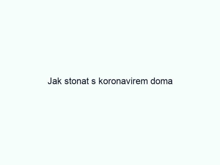 Jak stonat s koronavirem doma