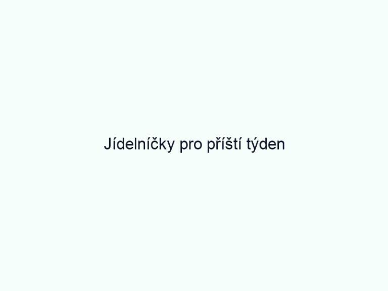 Jídelníčky pro příští týden