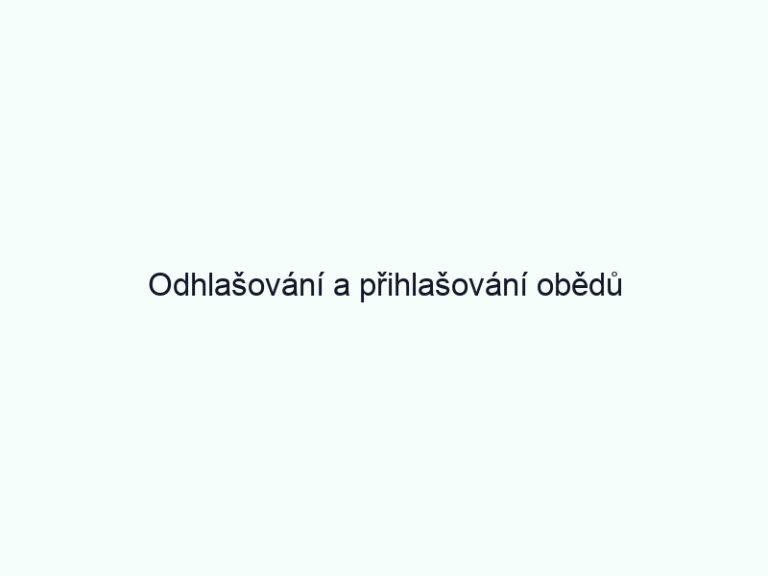 Odhlašování a přihlašování obědů