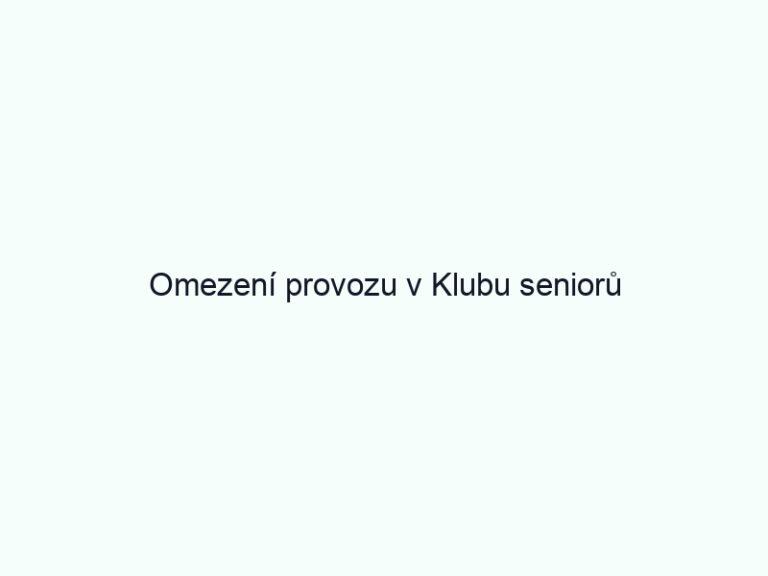 Omezení provozu v Klubu seniorů