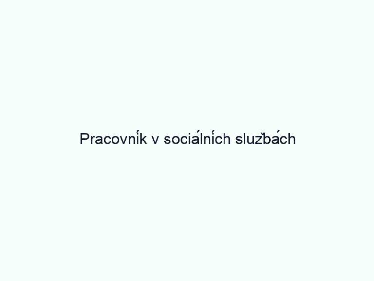 Pracovník v sociálních službách