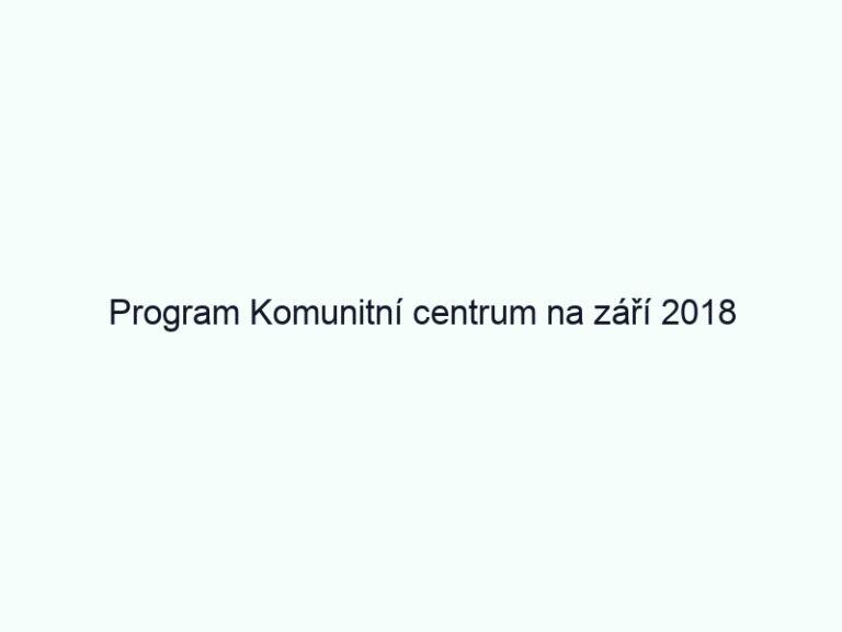 Program Komunitní centrum na září 2018