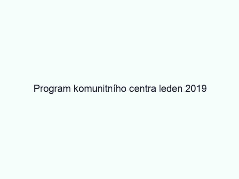 Program komunitního centra leden 2019