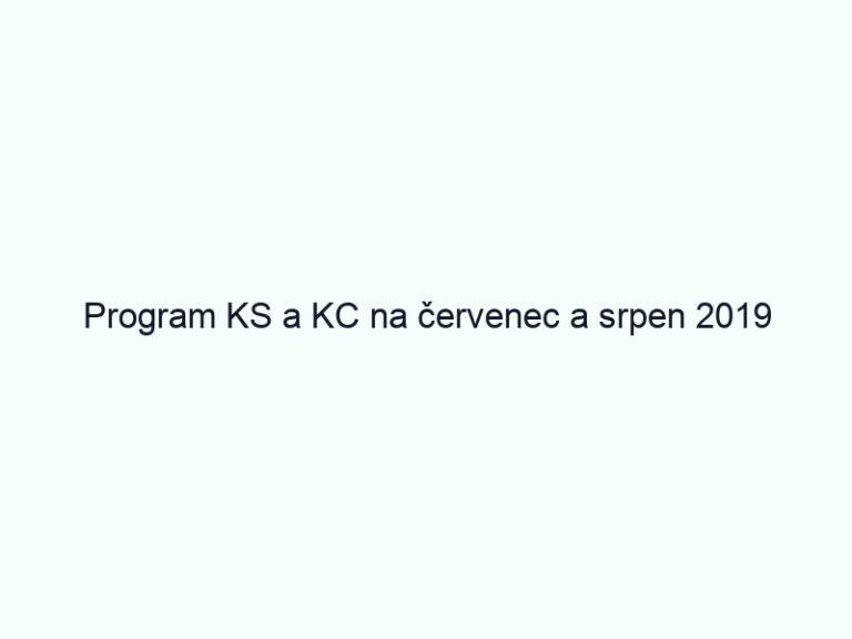 Program KS a KC na červenec a srpen 2019