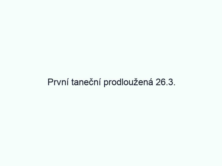 První taneční prodloužená 26.3.