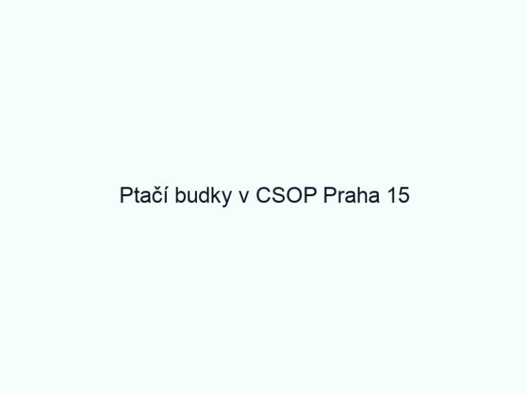 Ptačí budky v CSOP Praha 15