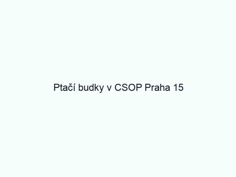 Ptačí budky v CSOP Praha 15