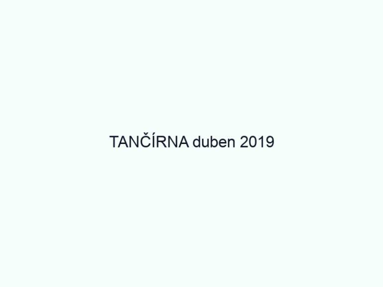 TANČÍRNA duben 2019