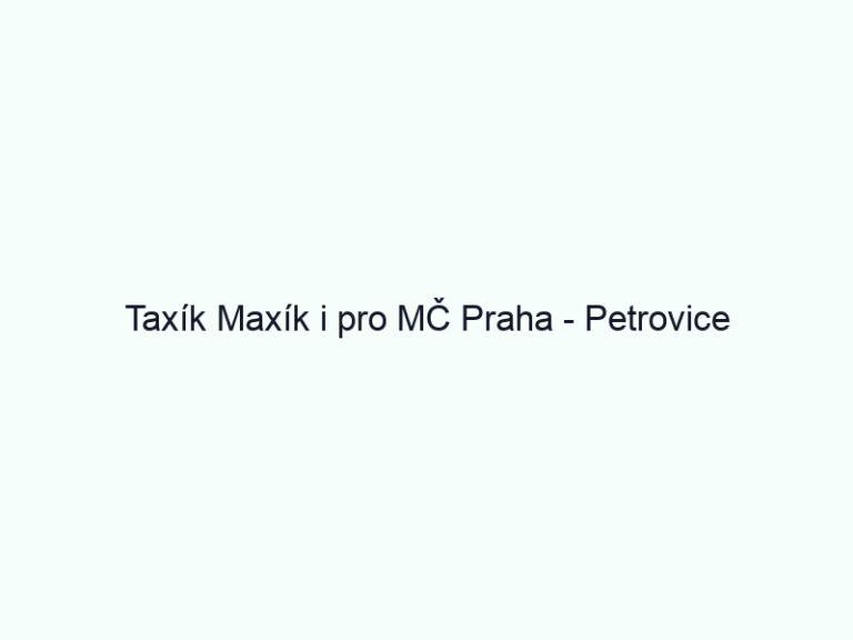 Taxík Maxík i pro MČ Praha - Petrovice