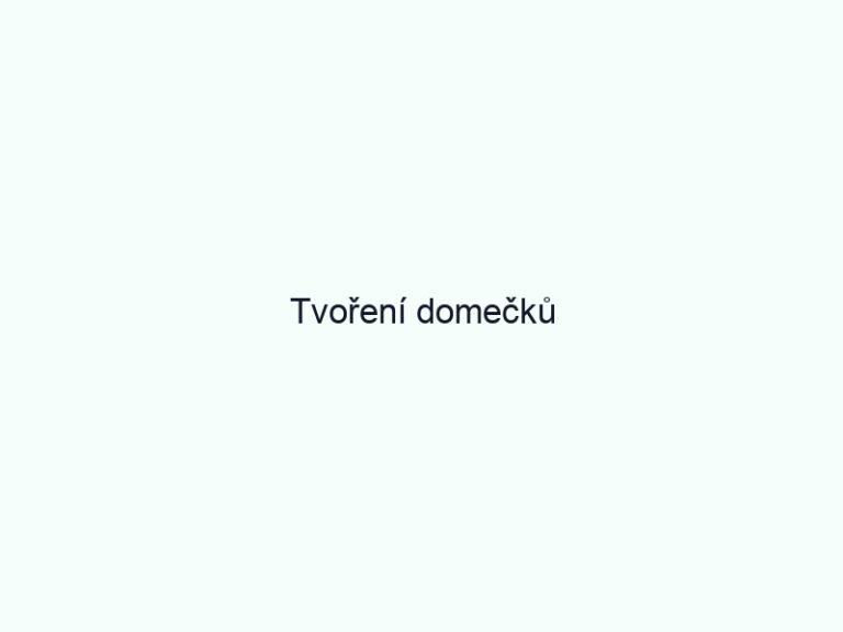 Tvoření domečků