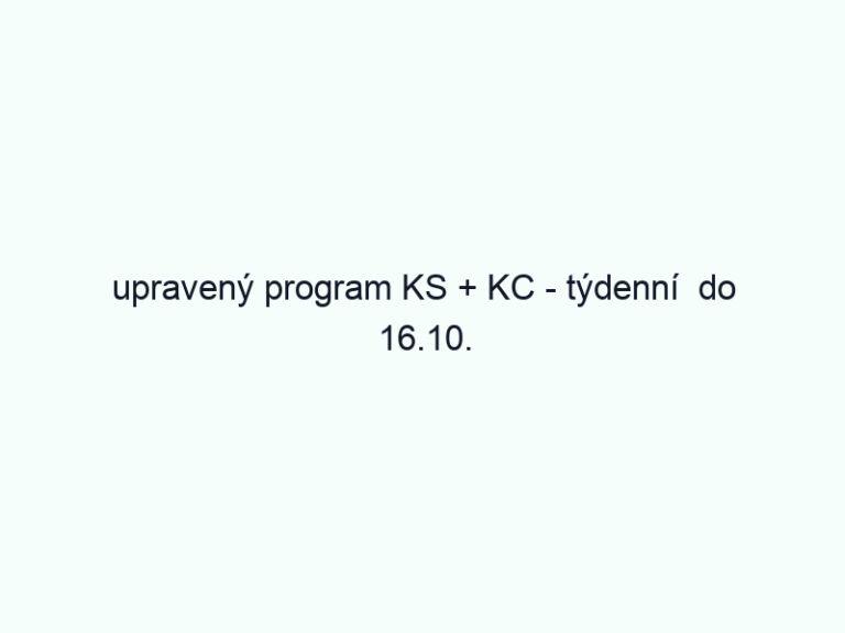 upravený program KS + KC - týdenní do 16.10.