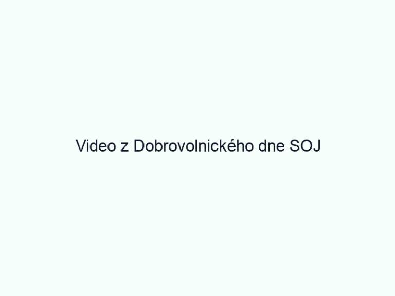 Video z Dobrovolnického dne SOJ