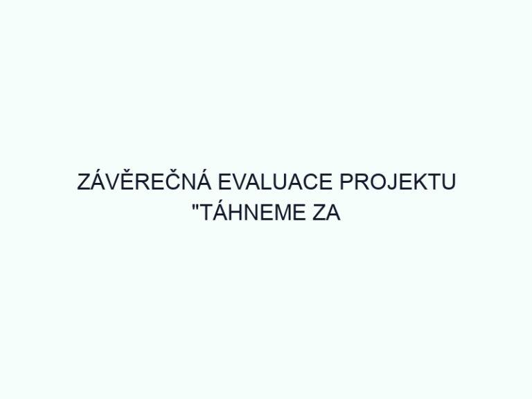 ZÁVĚREČNÁ EVALUACE PROJEKTU 